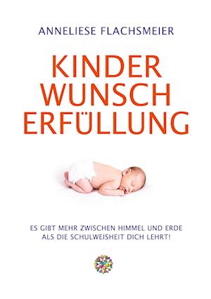 Cover for Anneliese Flachsmeier · Kinder Wunsch Erfüllung (Paperback Book) (2021)