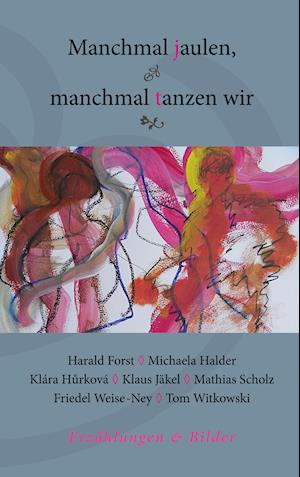 Cover for Harald Forst · Manchmal jaulen, manchmal tanzen wir (Hardcover Book) (2021)