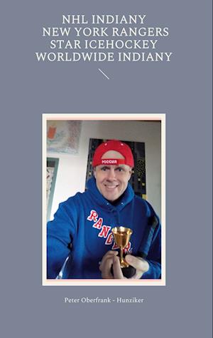 Cover for Peter Oberfrank - Hunziker · NHL indiany New York Rangers star icehockey worldwide indiany (Book) (2022)