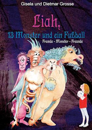 Cover for Gisela und Dietmar Grosse · Liah, 13 Monster und ein Fußball (Book) (2024)