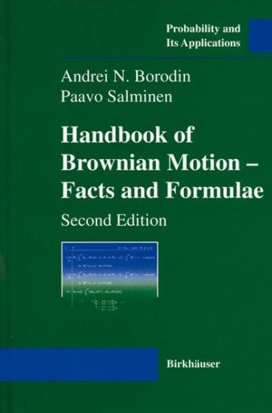 Cover for Andrei N. Borodin · Handbook of Brownian Motion - Facts and Formulae - Probability and Its Applications (Hardcover Book) [2nd ed. 2002, Corr. 3rd printing 2015 edition] (2002)