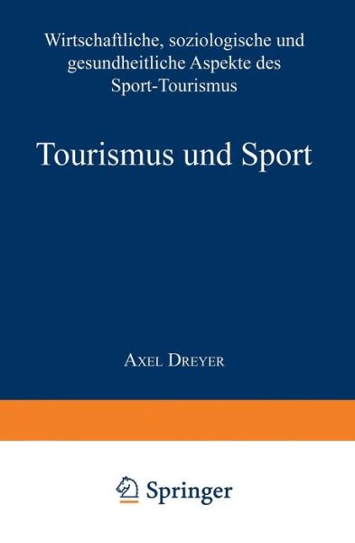 Cover for Axel Dreyer · Tourismus Und Sport: Wirtschaftliche, Soziologische Und Gesundheitliche Aspekte Des Sport-Tourismus - Harzer Wirtschaftswissenschaftliche Schriften (Paperback Book) [2002 edition] (2002)