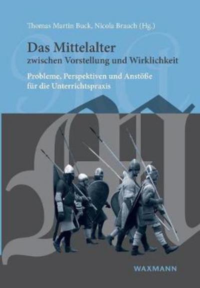 Cover for Thomas Martin Buck · Das Mittelalter zwischen Vorstellung und Wirklichkeit (Paperback Book) (2017)