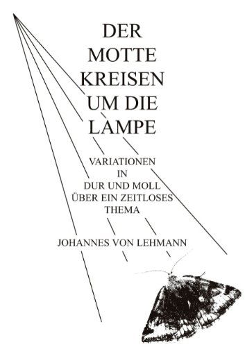 Cover for Johannes Von Lehmann · Der Motte Kreisen Um Die Lampe (Paperback Book) [German edition] (2010)