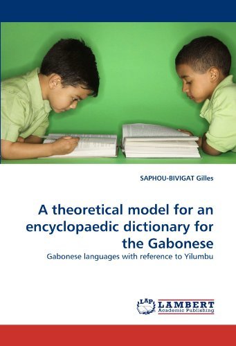 Cover for Saphou-bivigat Gilles · A Theoretical Model for an Encyclopaedic Dictionary for the Gabonese: Gabonese Languages with Reference to Yilumbu (Paperback Bog) (2010)
