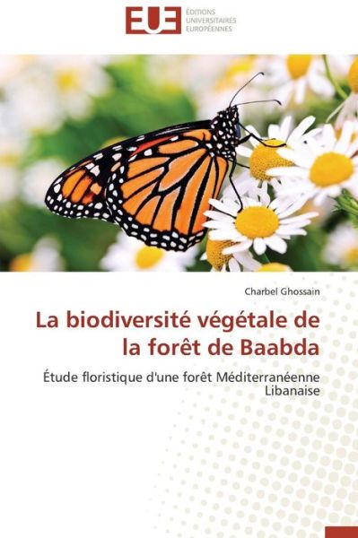 Cover for Charbel Ghossain · La Biodiversité Végétale De La Forêt De Baabda (Paperback Book) [French edition] (2018)