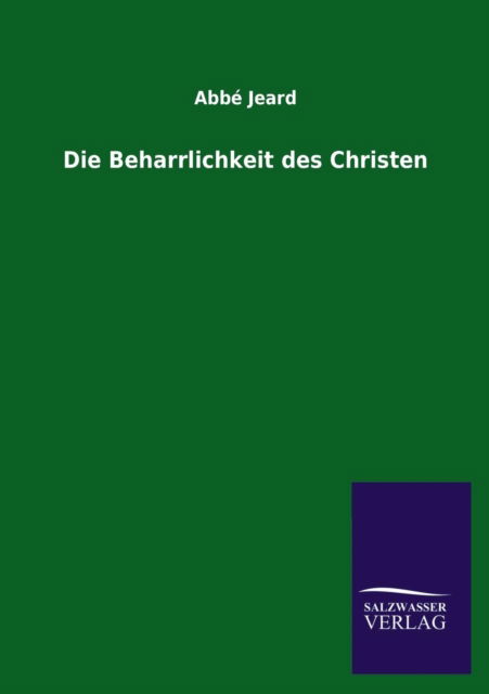 Cover for Abbé Jeard · Die Beharrlichkeit Des Christen (Paperback Book) [German edition] (2013)