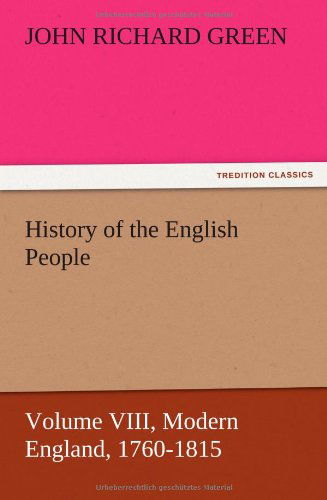 Cover for John Richard Green · History of the English People, Volume Viii Modern England, 1760-1815 (Pocketbok) (2012)