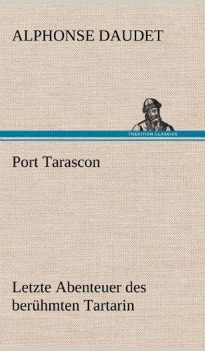 Cover for Alphonse Daudet · Port Tarascon - Letzte Abenteuer Des Beruhmten Tartarin (Hardcover Book) [German edition] (2012)