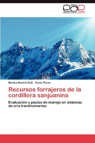 Cover for Paola Flores · Recursos Forrajeros De La Cordillera Sanjuanina: Evaluación Y Pautas De Manejo en Sistemas De Cría Transhumantes (Paperback Book) [Spanish edition] (2012)