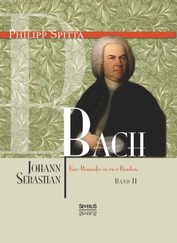 Cover for Philipp Spitta · Johann Sebastian Bach. Eine Biografie in zwei Banden. Band 2 (Hardcover Book) [German edition] (2014)