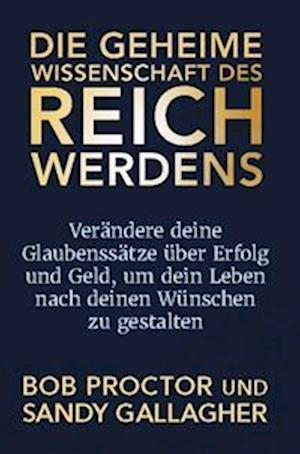 Die geheime Wissenschaft des Reichwerdens - Bob Proctor - Książki - Life Success Media GmbH - 9783903410053 - 1 grudnia 2022