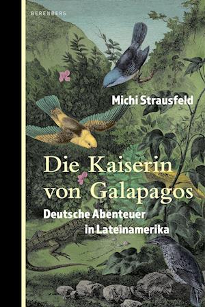 Die Kaiserin von Galapagos - Michi Strausfeld - Books - Berenberg Verlag GmbH - 9783911327053 - April 28, 2025