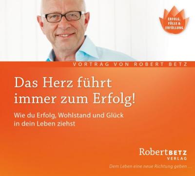 Betz, Robert: Das Herz führt immer zum Erfolg - R.T. Betz - Musikk -  - 9783940503053 - 8. april 2016