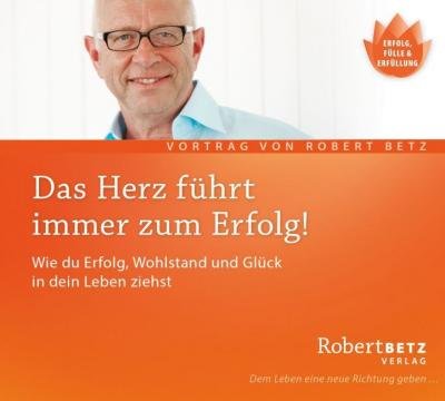 Betz, Robert: Das Herz führt immer zum Erfolg - R.T. Betz - Musik -  - 9783940503053 - April 8, 2016