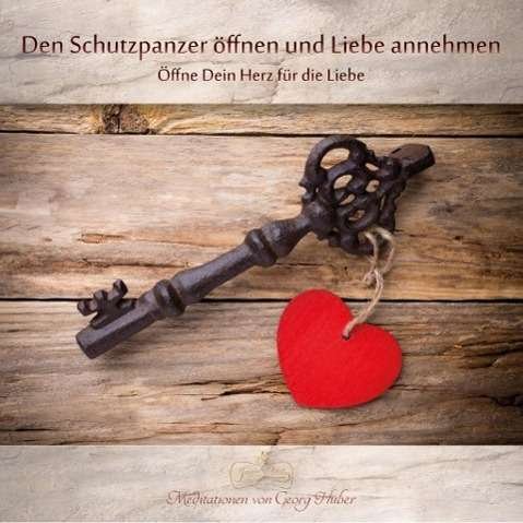 Cover for Huber · Huber, Georg: Den Schutzpanzer öffnen und Liebe an (CD) (2016)