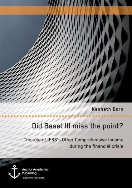 Cover for Born · Did Basel III miss the point? The (Book) (2017)