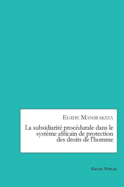 Cover for Egide Manirakiza · La subsidiarite procedurale dans le systeme africain de protectiondes droits de l'homme (Paperback Book) (2020)