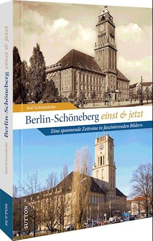 Cover for Ralf Schmiedecke · Berlin-Schöneberg einst und jetzt (Buch) (2023)