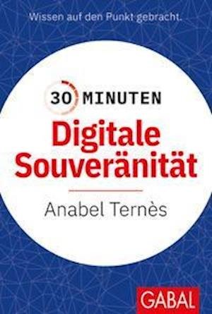 Cover for Anabel Ternès · 30 Minuten Digitale Souveränität (Paperback Book) (2022)