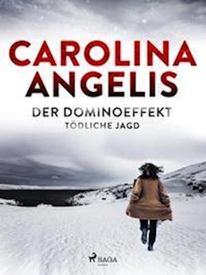 Cover for Carolina Angelis · Der Dominoeffekt - Tödliche Jagd (Book) (2022)