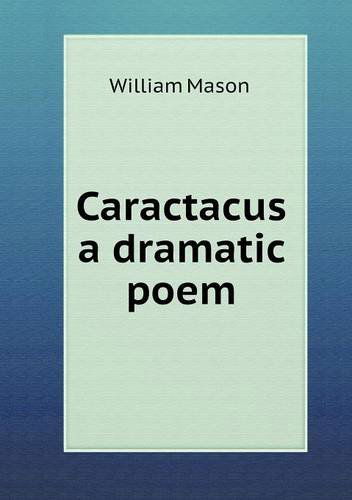 Cover for William Mason · Caractacus a Dramatic Poem (Taschenbuch) (2013)