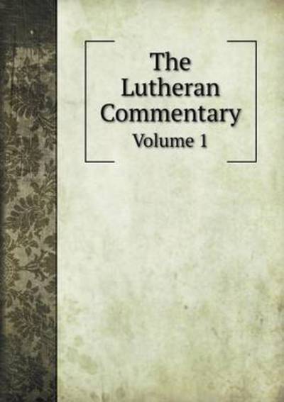 Cover for Henry Eyster Jacobs · The Lutheran Commentary Volume 1 (Paperback Book) (2015)