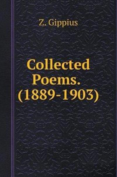 Cover for Z Gippius · Collected Poems. (1889-1903) (Hardcover bog) (2018)