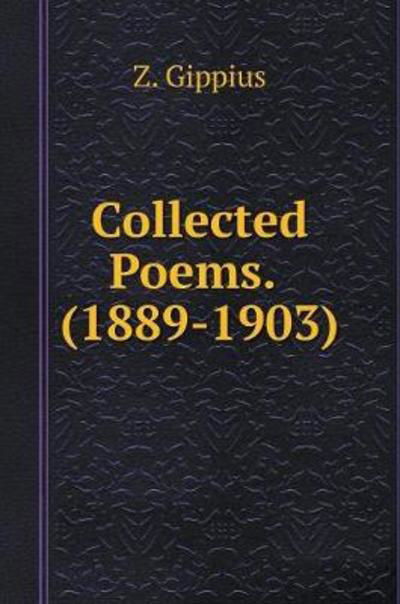 Cover for Z Gippius · Collected Poems. (1889-1903) (Hardcover Book) (2018)