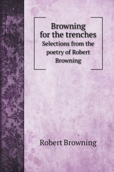 Cover for Robert Browning · Browning for the trenches (Hardcover Book) (2022)