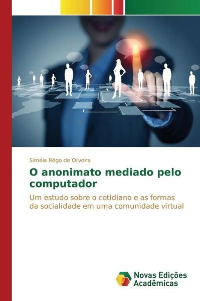 Cover for Oliveira · O anonimato mediado pelo compu (Bok) (2015)