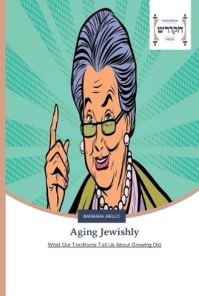 Cover for Aiello · Aging Jewishly (Book) (2020)