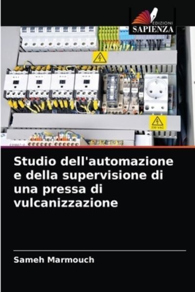 Cover for Sameh Marmouch · Studio dell'automazione e della supervisione di una pressa di vulcanizzazione (Paperback Book) (2021)