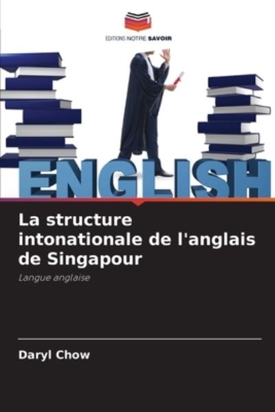 Cover for Daryl Chow · La structure intonationale de l'anglais de Singapour (Paperback Book) (2021)