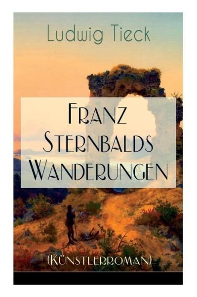 Cover for Ludwig Tieck · Franz Sternbalds Wanderungen (K nstlerroman) (Paperback Bog) (2018)
