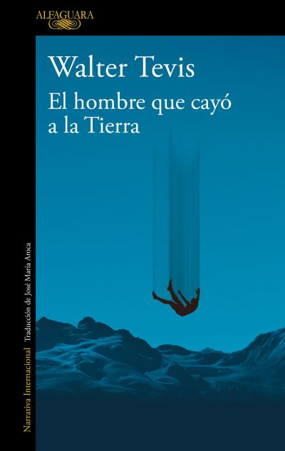 El hombre que cayo a la tierra / Man Who Fell To Earth - Walter Tevis - Bøger - Penguin Random House Grupo Editorial - 9788420464053 - 20. juni 2023