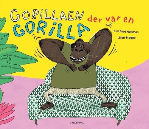 Cover for Kim Fupz Aakeson; Lilian Brøgger · Kim Fupz: Gorillaen der var en gorilla (Bound Book) [1er édition] [Indbundet] (2014)