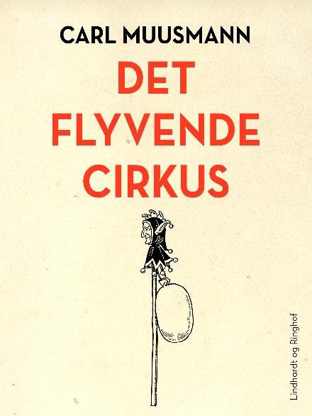 Cover for Carl Muusmann · Det flyvende cirkus (Sewn Spine Book) [1º edição] (2017)