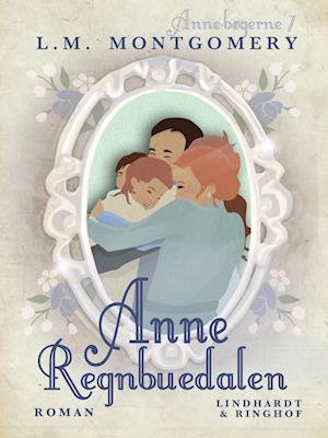 Cover for L.M. Montgomery · Anne - Regnbuedalen (Sewn Spine Book) [1st edition] (2019)