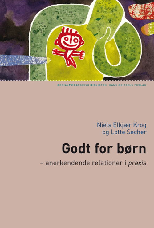 Niels Elkjær Krog; Lotte Secher · Socialpædagogisk Bibliotek: Godt for børn (Sewn Spine Book) [1. wydanie] (2010)