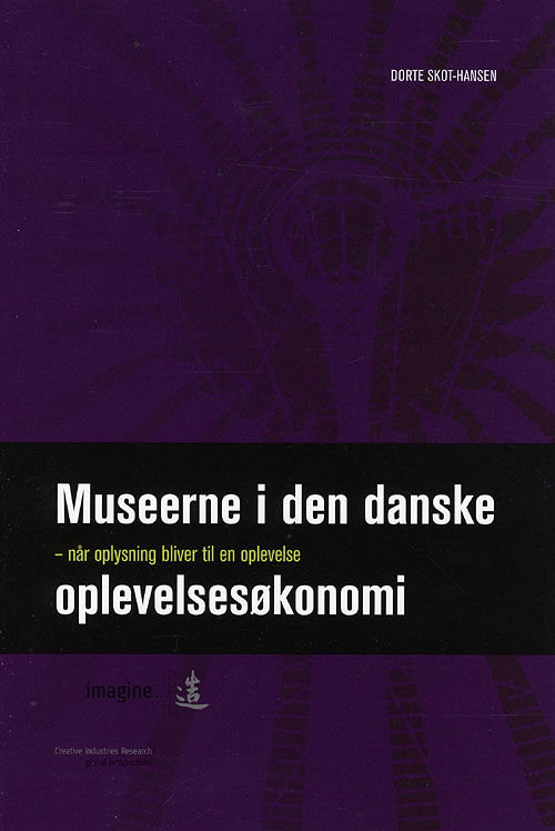 Cover for Dorte Skot-Hansen · Museerne i den danske oplevelsesøkonomi (Heftet bok) [1. utgave] (2008)