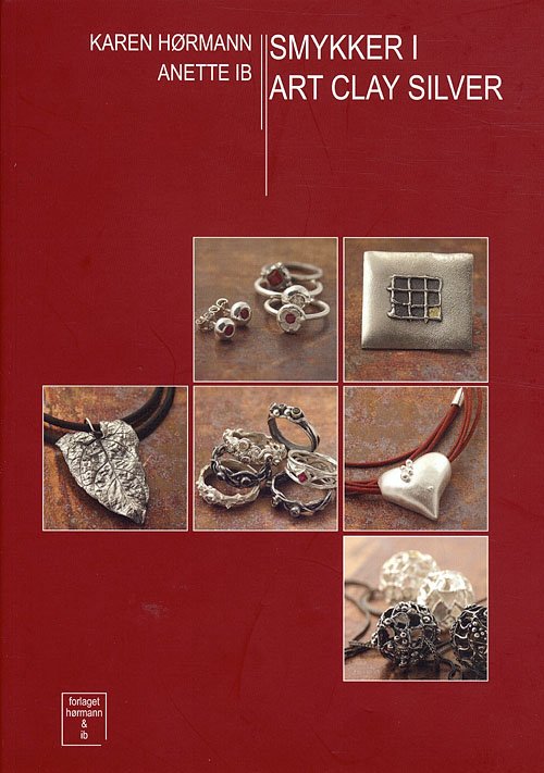 Cover for Karen Hørmann og Anette Ib · Smykker i Art Clay Silver (Sewn Spine Book) [1er édition] (2007)