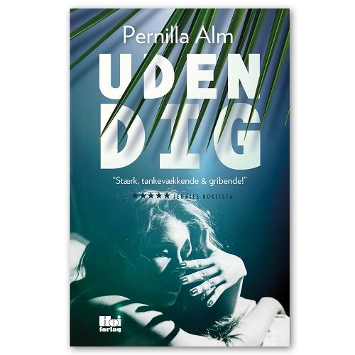 Cover for Pernilla Alm · Uden dig (Bound Book) [1º edição] (2017)