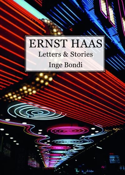 Cover for Inge Bondi · Ernst Haas. Letters &amp; Stories (Paperback Bog) (2023)