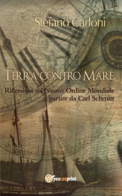 Cover for Stefano Carloni · Terra contro Mare. Riflessioni sul Nuovo Ordine Mondiale a partire da Carl Schmitt (Paperback Book) (2016)