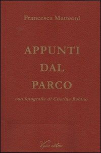 Appunti Dal Parco - Francesca Matteoni - Książki -  - 9788897374053 - 