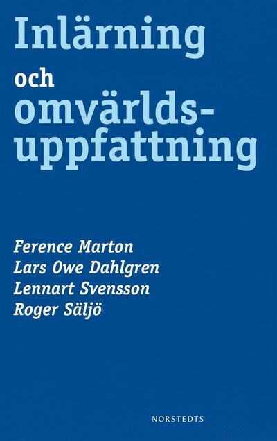 Inlärning och omvärldsuppfattning : en bok om den studerande människan - Roger Säljö - Books - Norstedts - 9789113026053 - October 26, 2009