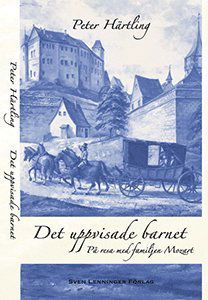 Cover for Peter Härtling · Det uppvisade barnet : på resa med familjen Mozart (Gebundesens Buch) (2007)