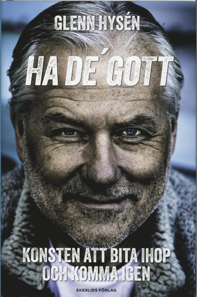 Cover for Glenn Hysén · Ha de' gott! : konsten att bita ihop och komma igen (Inbunden Bok) (2012)
