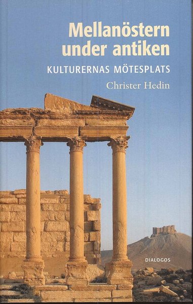 Cover for Christer Hedin · Mellanöstern under antiken : kulturernas mötesplats (Bound Book) (2008)